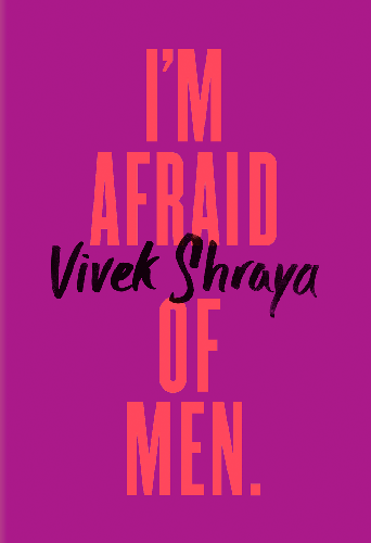 Book Cover - I’m Afraid of Men, by Vivek Shraya