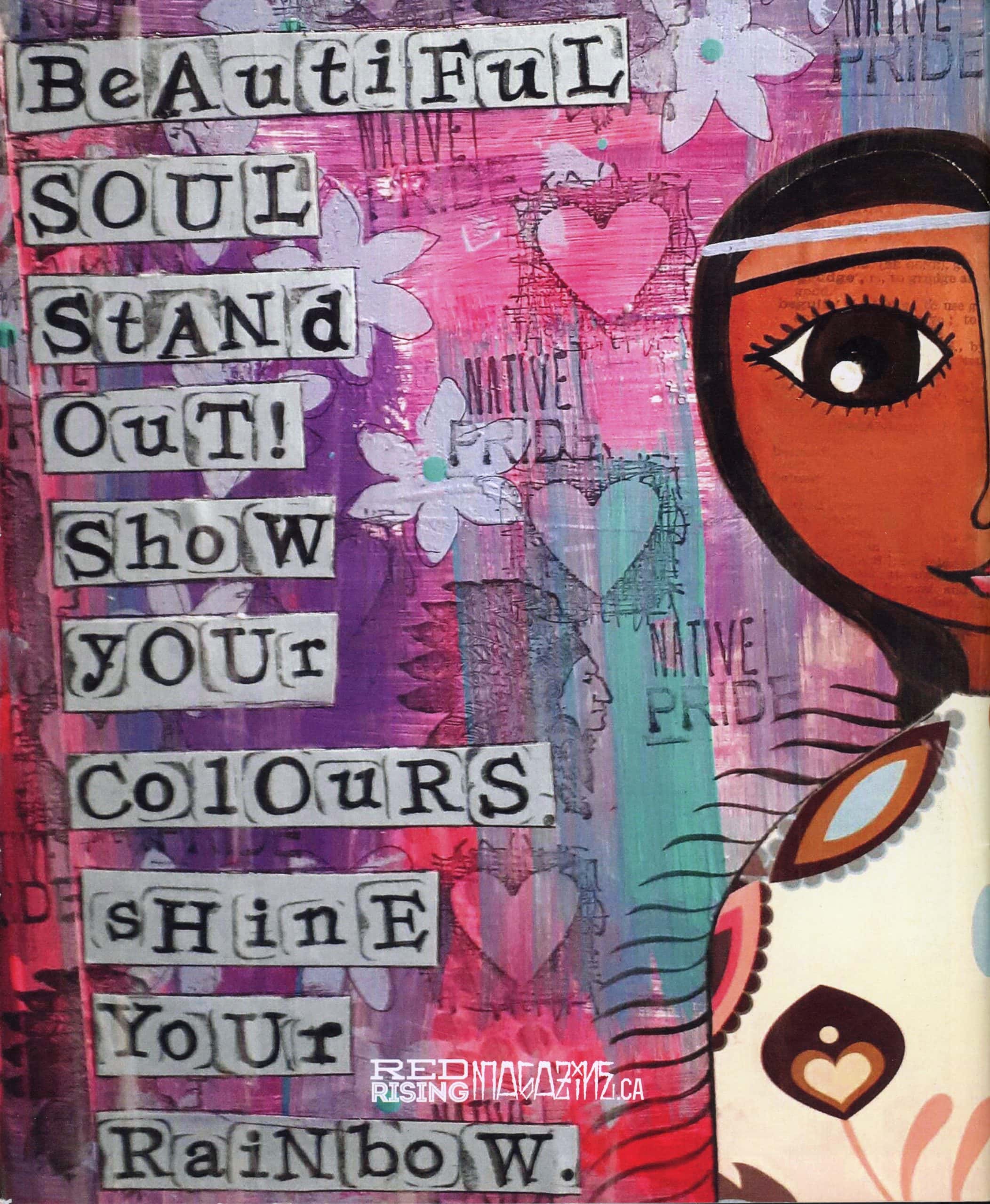 Painting on pink, purple and blue background with hearts and flowers and a smiling brown woman, alongside the text “Beautiful soul stand out! Show your colours shine your rainbow”