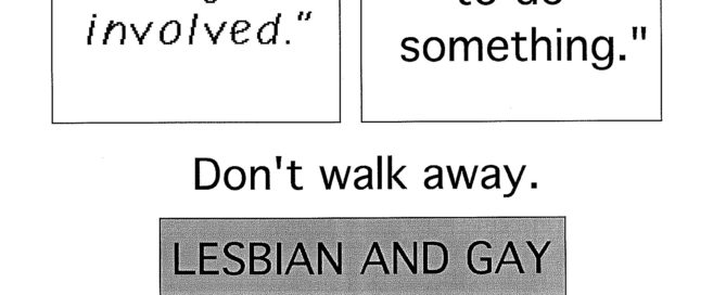 Poster titled “Which community do you live in?” with three boxes. The first reads “I didn’t want to get involved;” the second, “I just knew I had to do something.” And the third, with the heading “Don’t walk away” reads “Lesbian and gay bashing is a crime.”