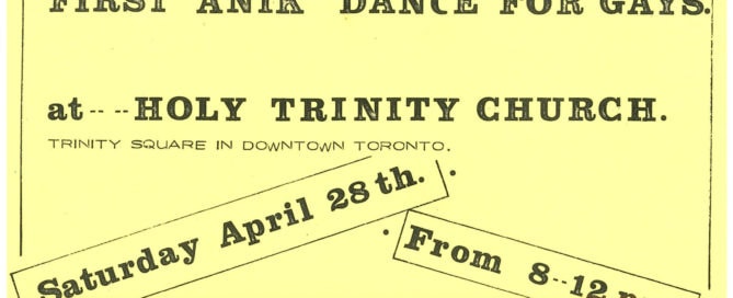 Yellow flyer with typed and handwritten text reading, “Anik; a new society for gays; first ‘Anik’ dance for gays; at Holy Trinity Church. Trinity Square in downtown Toronto; Saturday April 28th; from 8-12 pm; soft drinks available; free buffet; discotheque music; admission: $1.50 per person.”