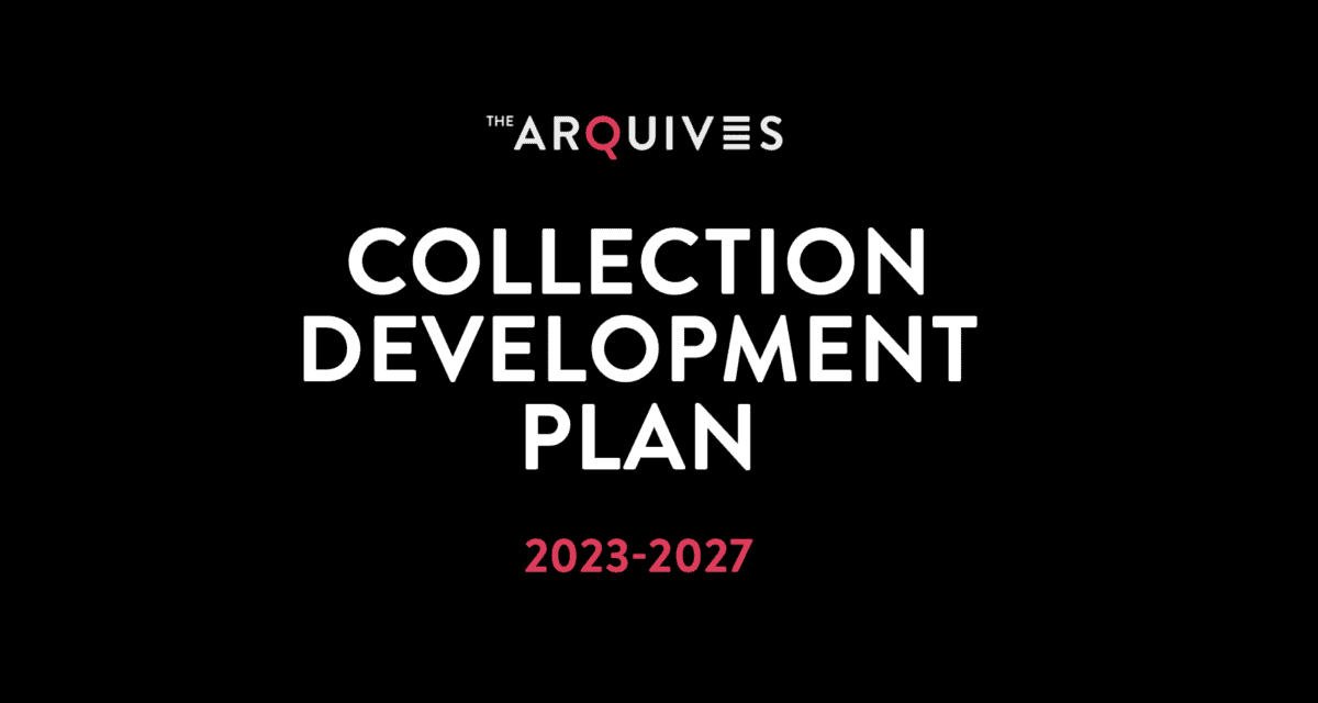 Collections Development Plan 2023-2027 - The ArQuives