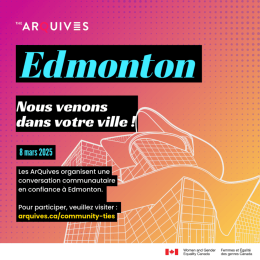 Un arrière-plan en dégradé rose et orange avec le texte suivant : Nous venons dans votre ville ! Les ArQuives organisent une conversation communautaire intime à Edmonton 8 mars 2025. Pour participer, veuillez consulter le site : arquives.ca/community-ties/. Un dessin au trait du Galerie d'art de l'Alberta apparaît au bas de l'image.