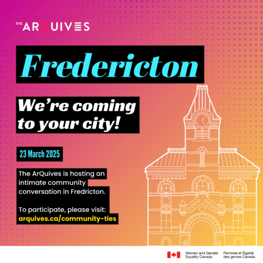 A pink and orange gradient background with text that reads: We’re coming to your city! The ArQuives is hosting an intimate community conversation in Fredericton on 23 March 2025. To participate, please visit: arquives.ca/community-ties/. A line drawing of Fredericton City Hall appears at the bottom of the image.