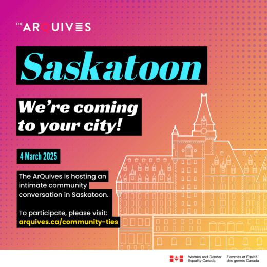 A pink and orange gradient background with text that reads: We’re coming to your city! The ArQuives is hosting an intimate community conversation in Saskatoon on 4 March 2025. To participate, please visit: arquives.ca/community-ties/. A line drawing of the Delta Hotels Bessborough appears at the bottom of the image.