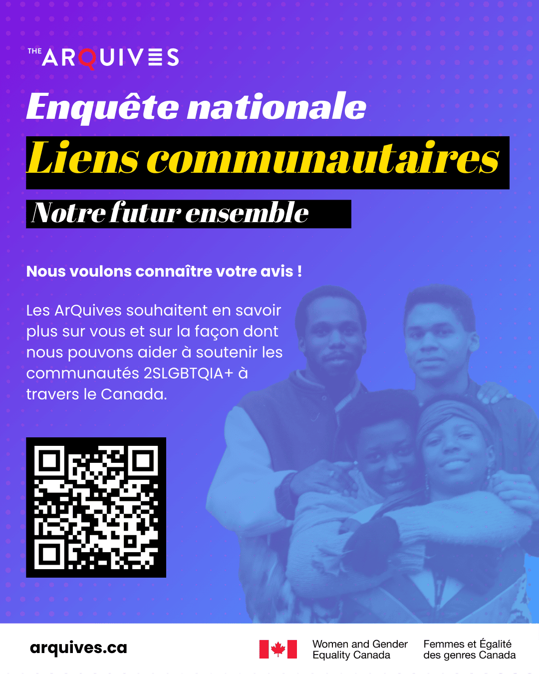 Fond dégradé de violet à bleu avec le texte : Nous voulons vous entendre ! Les ArQuives veulent en savoir plus sur vous et sur la façon dont nous pouvons aider à soutenir les communautés 2SLGBTQIA+ à travers le Canada. Le code QR renvoie à: https://form.jotform.com/250896203847263