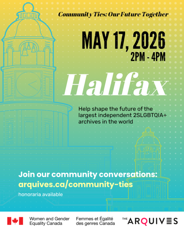 Yellow to green gradient background with the text: Community Ties: Our Future Together. The post advertises the community conversation taking place in Halifax on Sunday, 17 May from 2-4 pm. Help shape the future of the largest independent 2SLGBTQIA+ archives in the world. $50 honoraria available. Visit arquives.ca/community-ties to learn more and register.