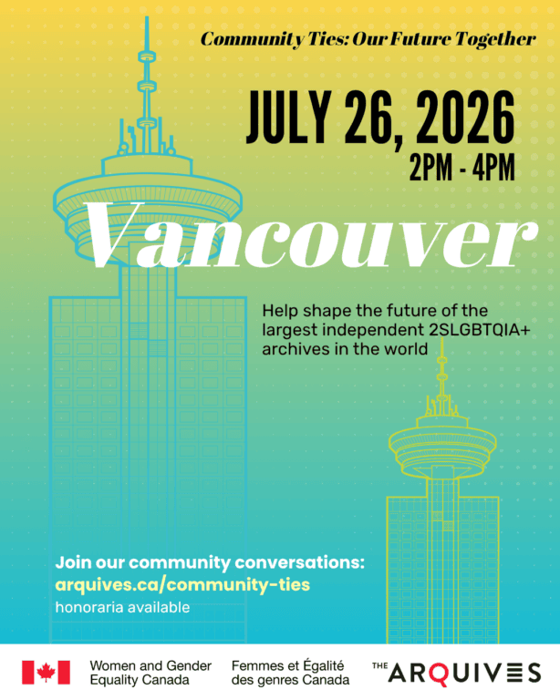 Yellow to green gradient background with the text: Community Ties: Our Future Together. The post advertises the community conversation taking place in Vancouver on Sunday, 26 July from 2-4 pm. Help shape the future of the largest independent 2SLGBTQIA+ archives in the world. $50 honoraria available. Visit arquives.ca/community-ties to learn more and register.