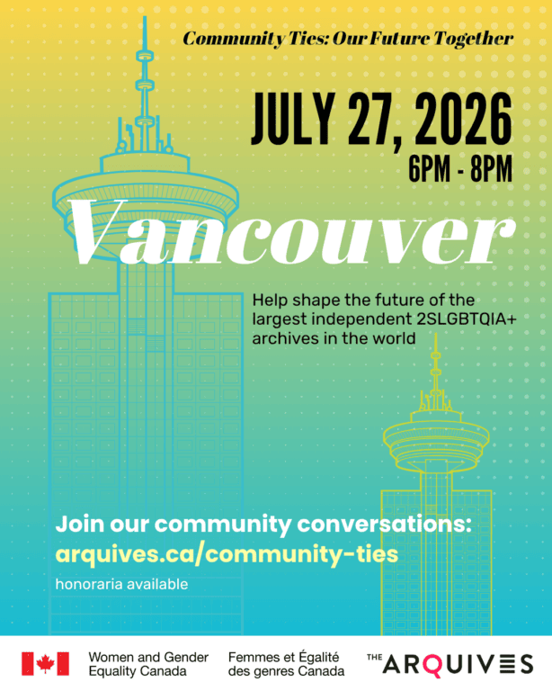 Yellow to green gradient background with the text: Community Ties: Our Future Together. The post advertises the community conversation taking place in Vancouver on Monday, 27 July from 6-8 pm. Help shape the future of the largest independent 2SLGBTQIA+ archives in the world. $50 honoraria available. Visit arquives.ca/community-ties to learn more and register.