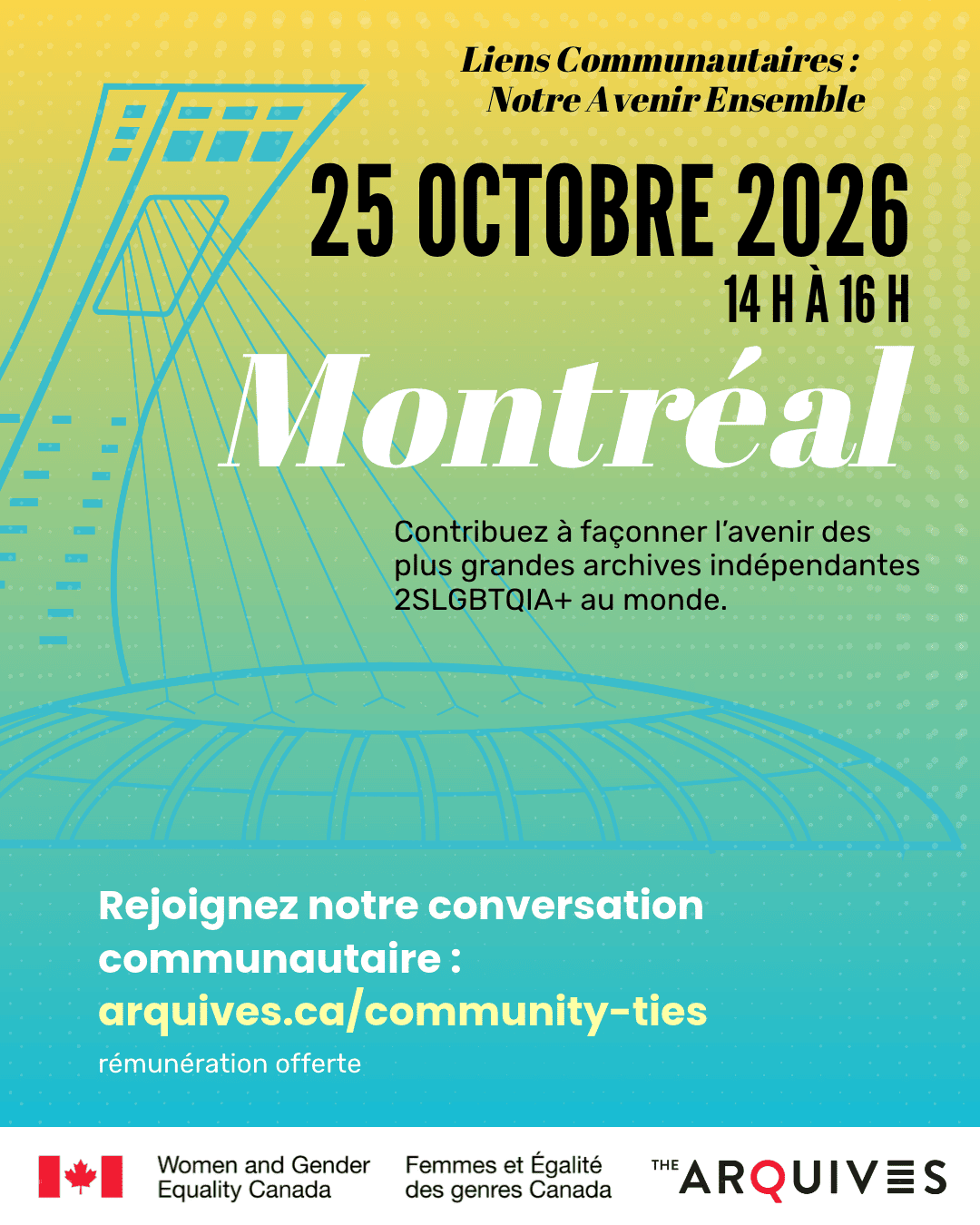 Fond avec dégradé allant du jaune au vert, sur lequel figure le texte Liens Communautaires : Notre avenir ensemble. Cette publication annonce la rencontre communautaire qui aura lieu à Montréal le dimanche 25 octobre 2026, de 14h à 16h. Aidez-nous à donner forme au futur d’une des plus grandes archives indépendantes 2SLGBTQIA+ au monde. Un honoraire de $50 est offert. Rendez-vous sur arquives.ca/community-ties pour en savoir plus et vous inscrire.